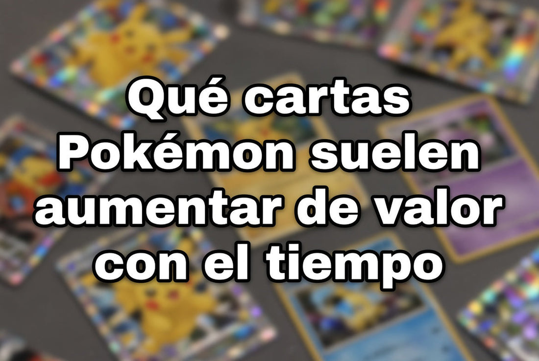 Qué cartas Pokémon suelen aumentar de valor con el tiempo